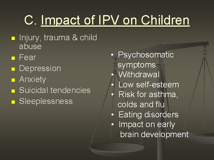 C. Impact of IPV on Children n n n Injury, trauma & child abuse