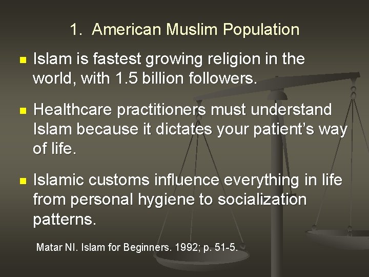 1. American Muslim Population n Islam is fastest growing religion in the world, with