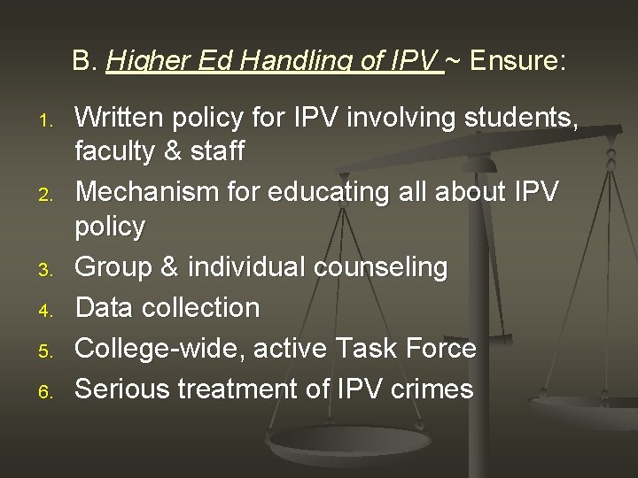 B. Higher Ed Handling of IPV ~ Ensure: 1. 2. 3. 4. 5. 6.