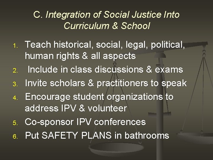 C. Integration of Social Justice Into Curriculum & School 1. 2. 3. 4. 5.