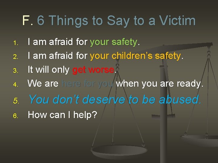 F. 6 Things to Say to a Victim 4. I am afraid for your