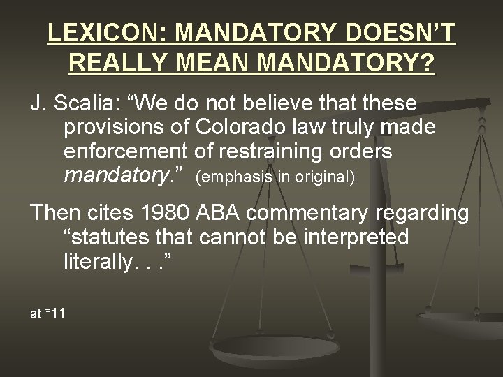 LEXICON: MANDATORY DOESN’T REALLY MEAN MANDATORY? J. Scalia: “We do not believe that these