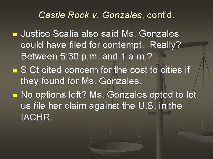 Castle Rock v. Gonzales, cont’d. n n n Justice Scalia also said Ms. Gonzales
