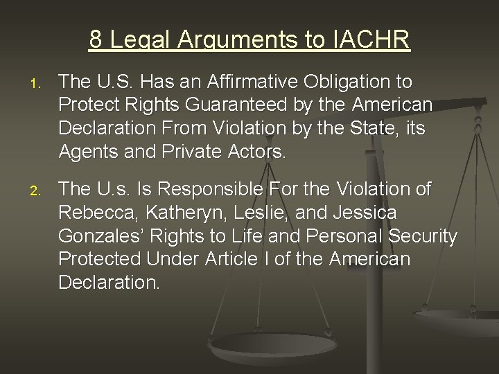 8 Legal Arguments to IACHR 1. The U. S. Has an Affirmative Obligation to