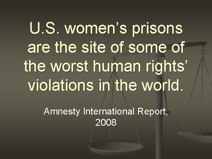 U. S. women’s prisons are the site of some of the worst human rights’