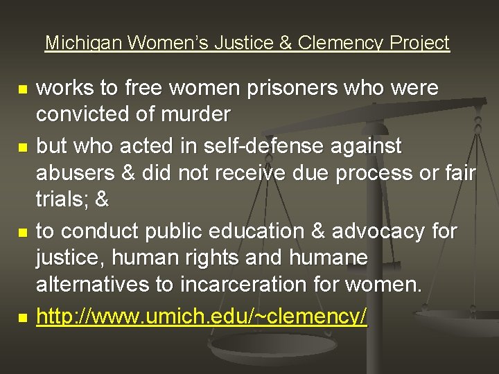 Michigan Women’s Justice & Clemency Project n n works to free women prisoners who