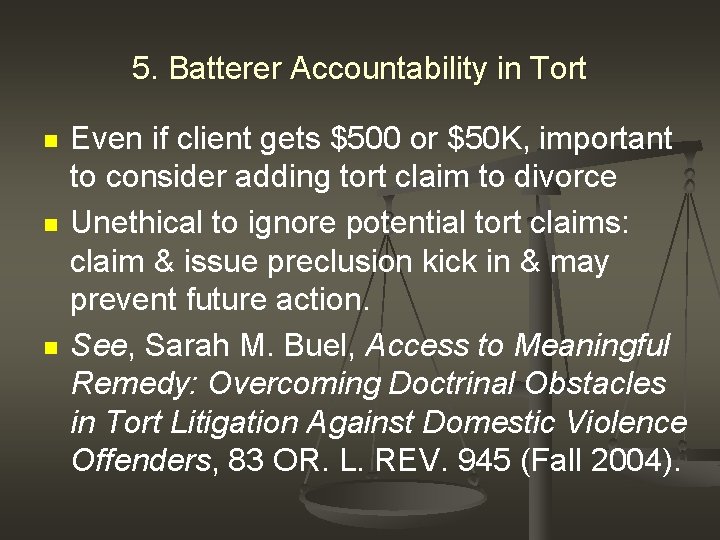 5. Batterer Accountability in Tort n n n Even if client gets $500 or