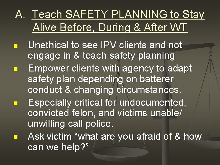 A. Teach SAFETY PLANNING to Stay Alive Before, During & After WT n n