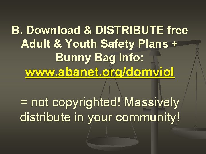 B. Download & DISTRIBUTE free Adult & Youth Safety Plans + Bunny Bag Info: