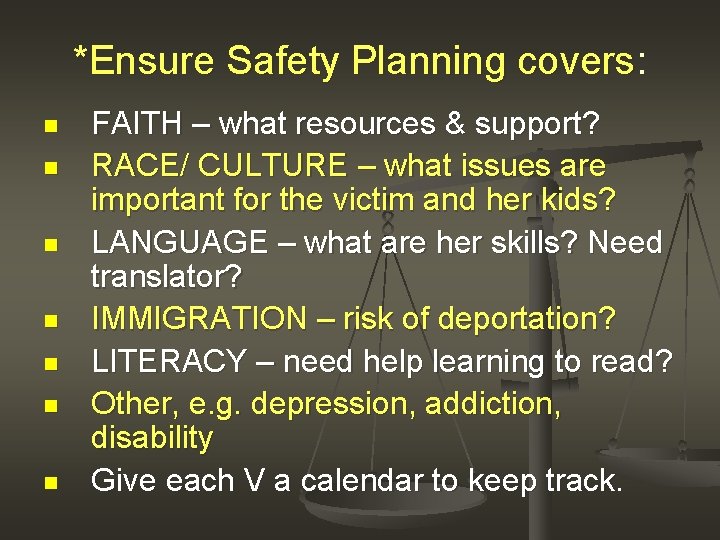 *Ensure Safety Planning covers: n n n n FAITH – what resources & support?