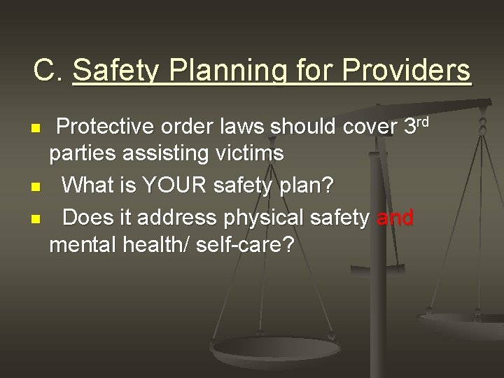 C. Safety Planning for Providers n n n Protective order laws should cover 3