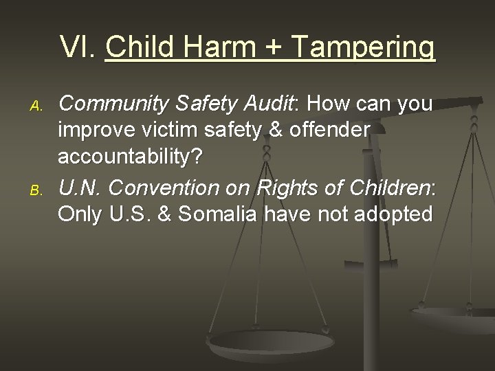 VI. Child Harm + Tampering A. B. Community Safety Audit: How can you improve