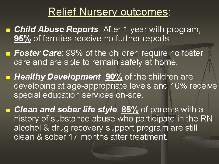 Relief Nursery outcomes: n Child Abuse Reports: After 1 year with program, 95% of