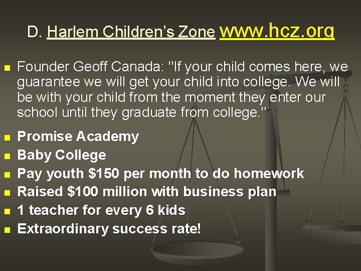 D. Harlem Children’s Zone www. hcz. org n Founder Geoff Canada: "If your child