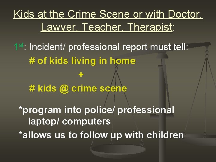 Kids at the Crime Scene or with Doctor, Lawyer, Teacher, Therapist: 1 st: Incident/