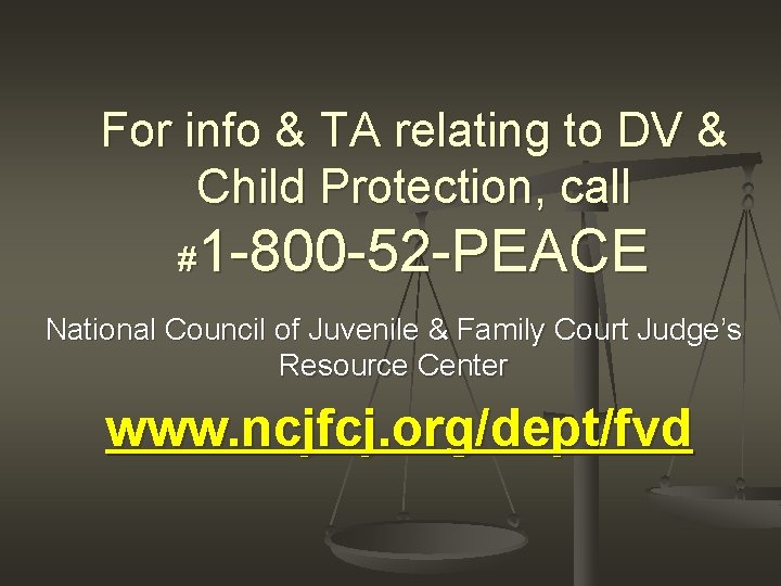 For info & TA relating to DV & Child Protection, call 1 -800 -52