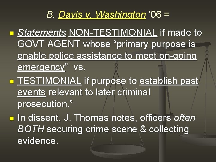 B. Davis v. Washington ’ 06 = n n n Statements NON-TESTIMONIAL if made