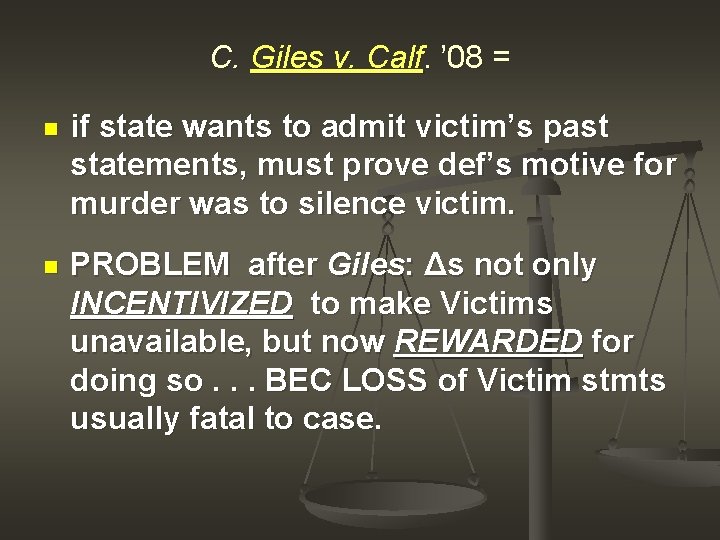 C. Giles v. Calf. ’ 08 = n if state wants to admit victim’s