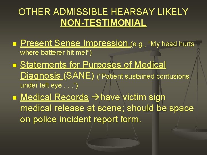 OTHER ADMISSIBLE HEARSAY LIKELY NON-TESTIMONIAL n Present Sense Impression (e. g. , “My head