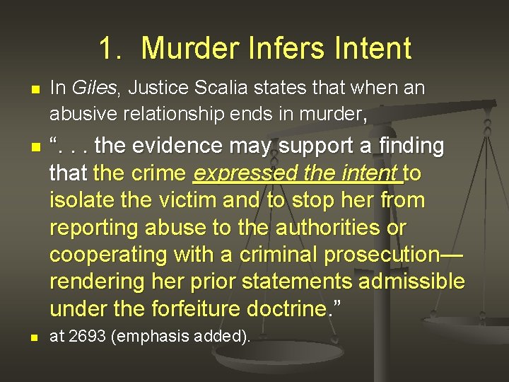 1. Murder Infers Intent n n n In Giles, Justice Scalia states that when