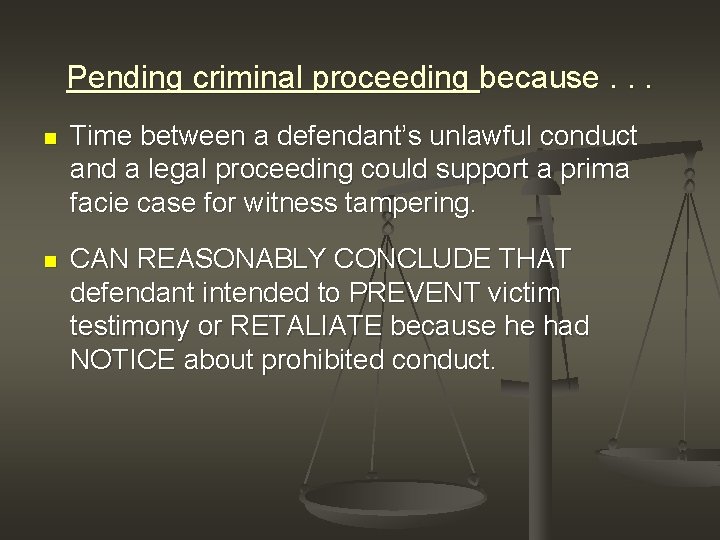 Pending criminal proceeding because. . . n Time between a defendant’s unlawful conduct and