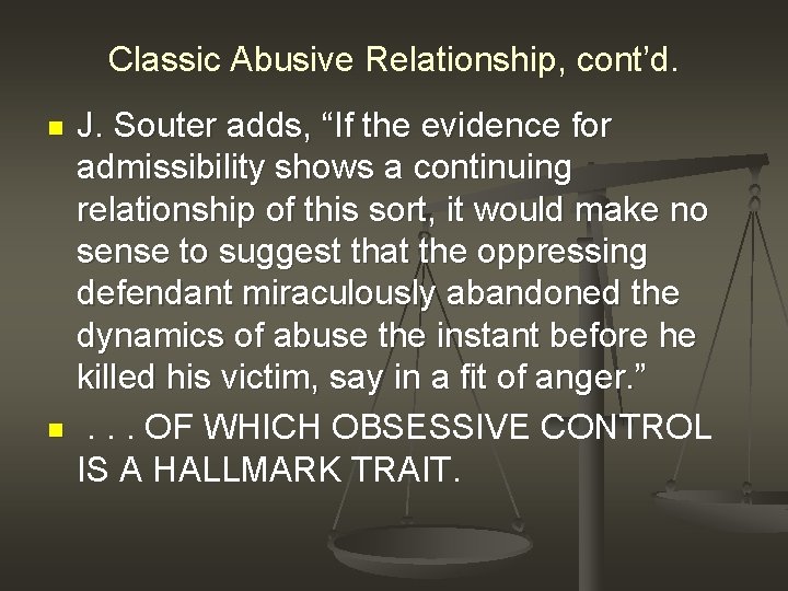 Classic Abusive Relationship, cont’d. n n J. Souter adds, “If the evidence for admissibility