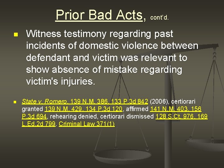 Prior Bad Acts, cont’d. n n Witness testimony regarding past incidents of domestic violence