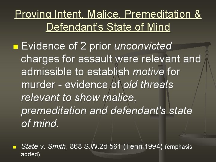 Proving Intent, Malice, Premeditation & Defendant’s State of Mind n n Evidence of 2