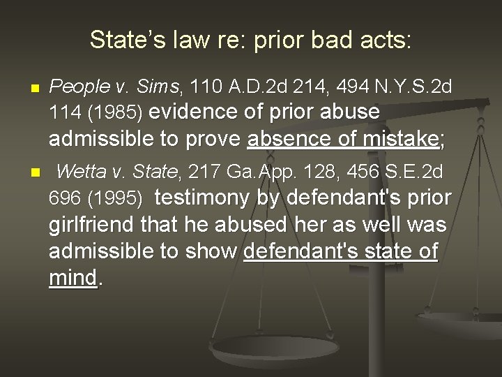State’s law re: prior bad acts: n n People v. Sims, 110 A. D.