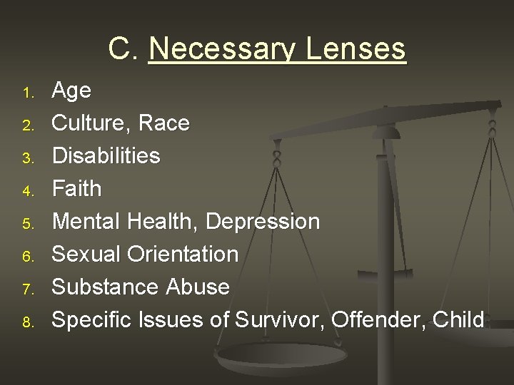 C. Necessary Lenses 1. 2. 3. 4. 5. 6. 7. 8. Age Culture, Race