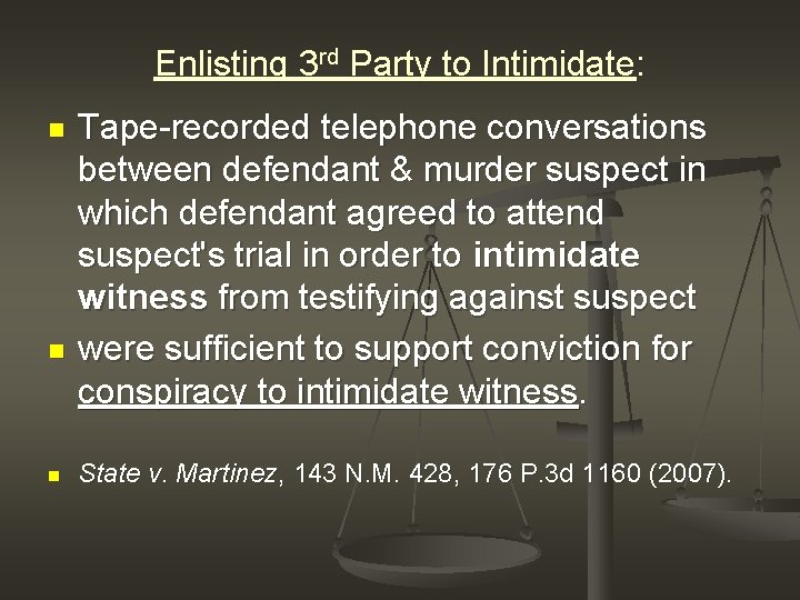 Enlisting 3 rd Party to Intimidate: n n n Tape-recorded telephone conversations between defendant