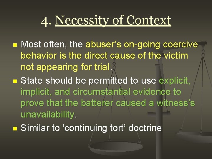 4. Necessity of Context n n n Most often, the abuser’s on-going coercive behavior