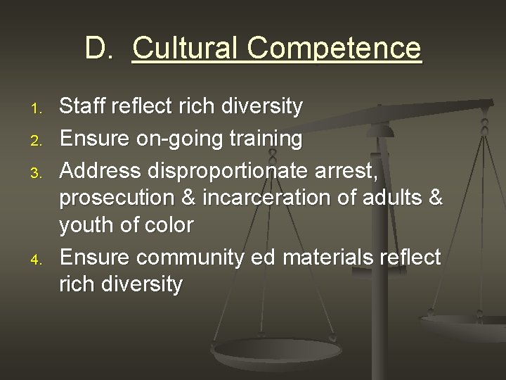 D. Cultural Competence 1. 2. 3. 4. Staff reflect rich diversity Ensure on-going training