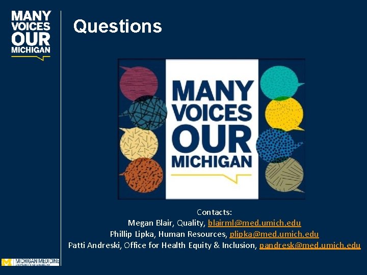 Questions Contacts: Megan Blair, Quality, blairml@med. umich. edu Phillip Lipka, Human Resources, plipka@med. umich.