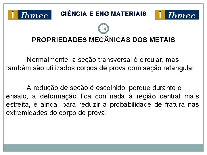 CIÊNCIA E ENG MATERIAIS 14 PROPRIEDADES MEC NICAS DOS METAIS Normalmente, a seção transversal