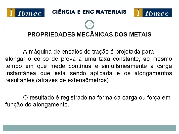 CIÊNCIA E ENG MATERIAIS 16 PROPRIEDADES MEC NICAS DOS METAIS A máquina de ensaios