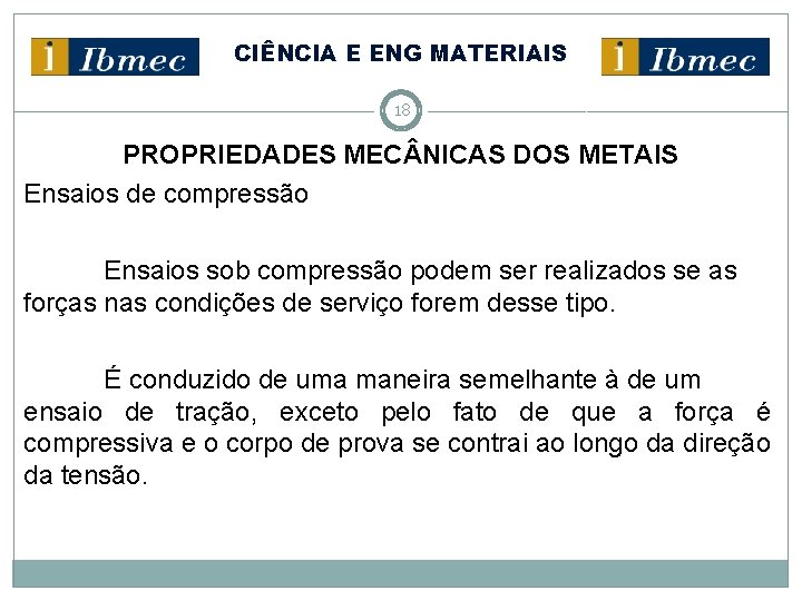 CIÊNCIA E ENG MATERIAIS 18 PROPRIEDADES MEC NICAS DOS METAIS Ensaios de compressão Ensaios