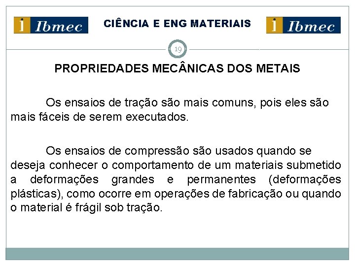 CIÊNCIA E ENG MATERIAIS 19 PROPRIEDADES MEC NICAS DOS METAIS Os ensaios de tração