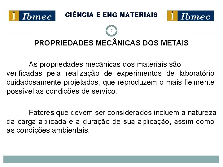 CIÊNCIA E ENG MATERIAIS 2 PROPRIEDADES MEC NICAS DOS METAIS As propriedades mecânicas dos
