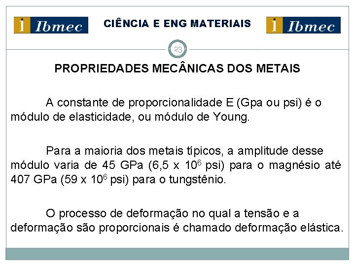 CIÊNCIA E ENG MATERIAIS 23 PROPRIEDADES MEC NICAS DOS METAIS A constante de proporcionalidade