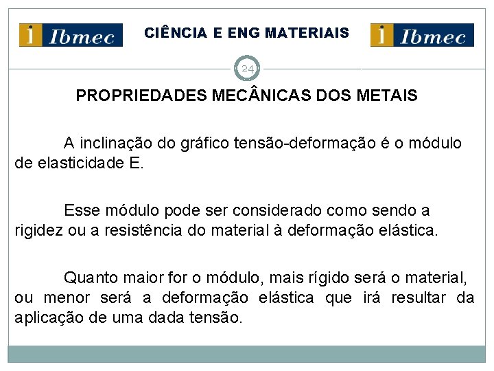 CIÊNCIA E ENG MATERIAIS 24 PROPRIEDADES MEC NICAS DOS METAIS A inclinação do gráfico