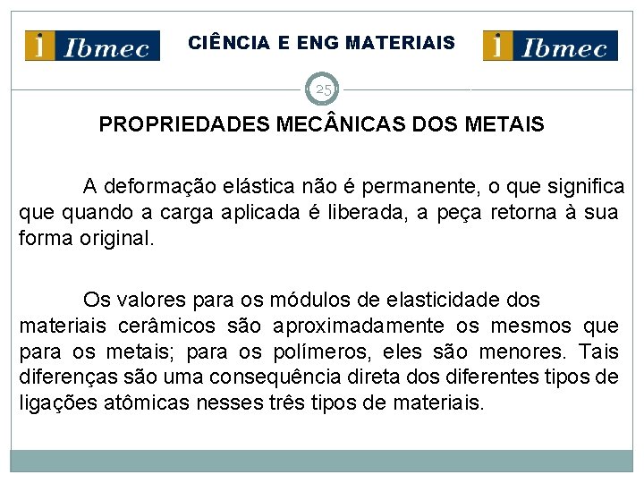 CIÊNCIA E ENG MATERIAIS 25 PROPRIEDADES MEC NICAS DOS METAIS A deformação elástica não