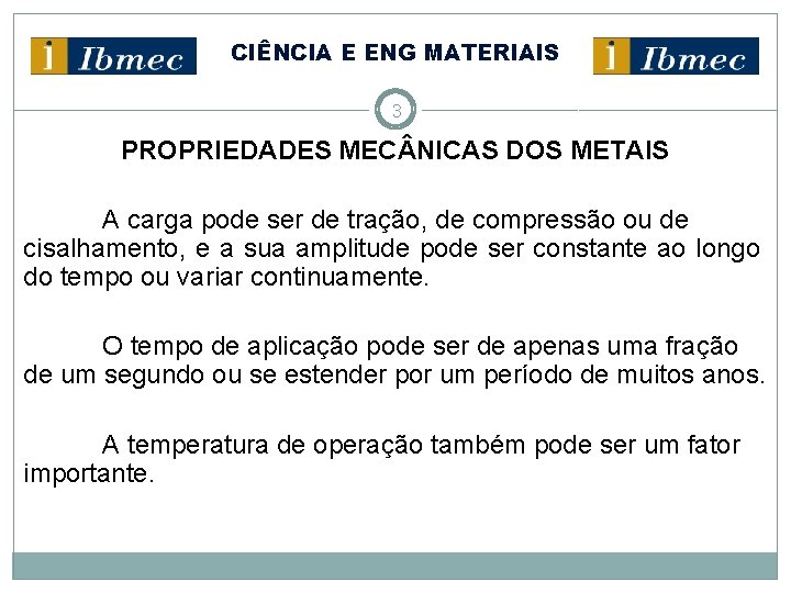 CIÊNCIA E ENG MATERIAIS 3 PROPRIEDADES MEC NICAS DOS METAIS A carga pode ser