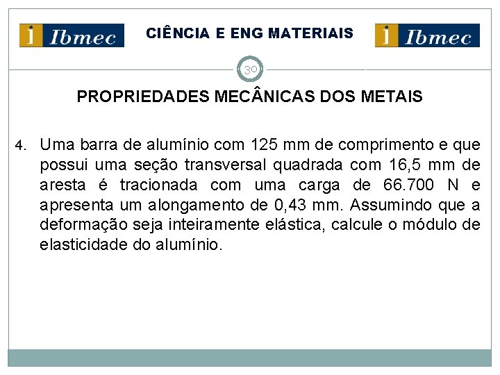 CIÊNCIA E ENG MATERIAIS 30 PROPRIEDADES MEC NICAS DOS METAIS 4. Uma barra de