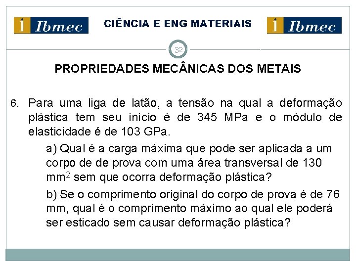 CIÊNCIA E ENG MATERIAIS 32 PROPRIEDADES MEC NICAS DOS METAIS 6. Para uma liga