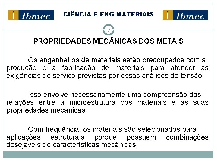 CIÊNCIA E ENG MATERIAIS 7 PROPRIEDADES MEC NICAS DOS METAIS Os engenheiros de materiais