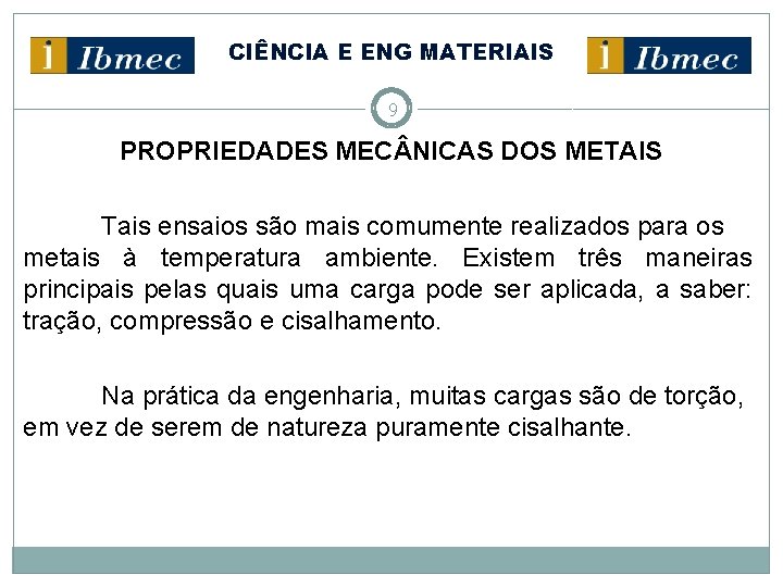 CIÊNCIA E ENG MATERIAIS 9 PROPRIEDADES MEC NICAS DOS METAIS Tais ensaios são mais