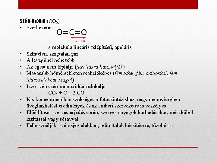 Szén-dioxid (CO 2) • Szerkezete: • • a molekula lineáris felépítésű, apoláris Színtelen, szagtalan