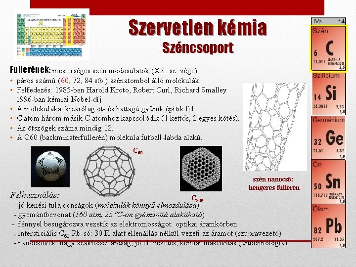 Szervetlen kémia Széncsoport Fullerének: mesterséges szén módosulatok (XX. sz. vége) • páros számú (60,