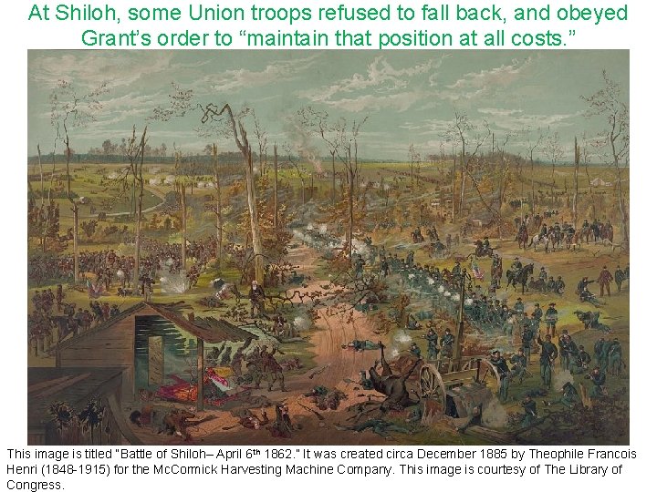 At Shiloh, some Union troops refused to fall back, and obeyed Grant’s order to